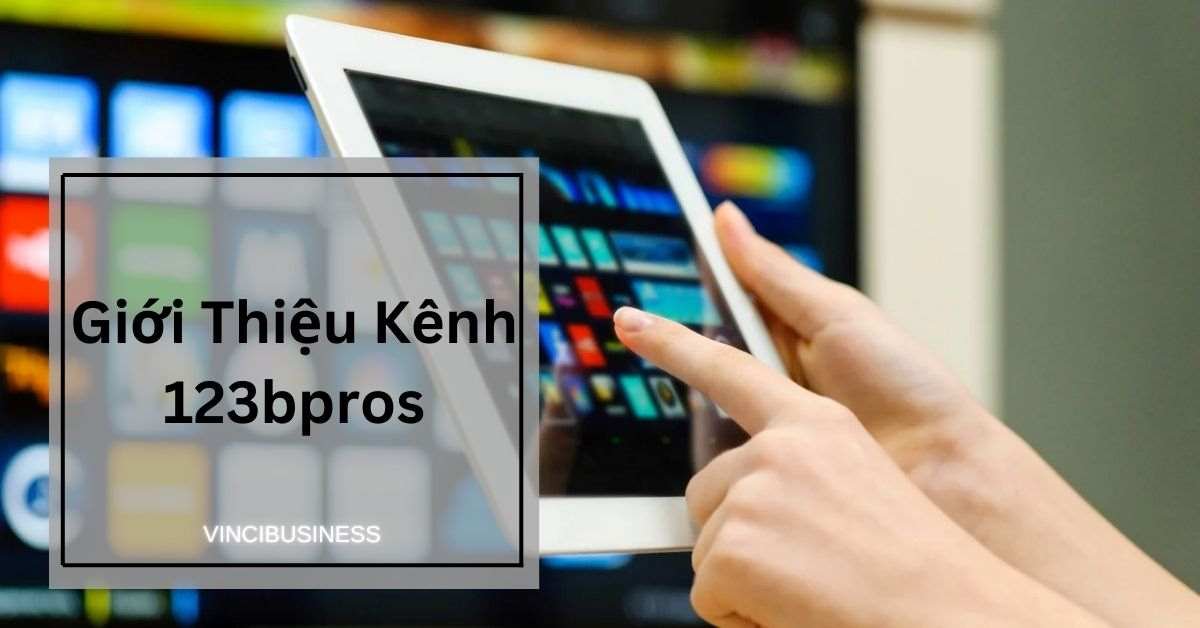 Giới Thiệu Kênh 123bpros