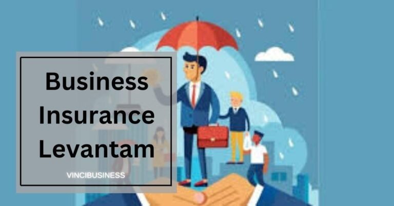 Business Insurance Levantam – Key Aspects And Consideration!